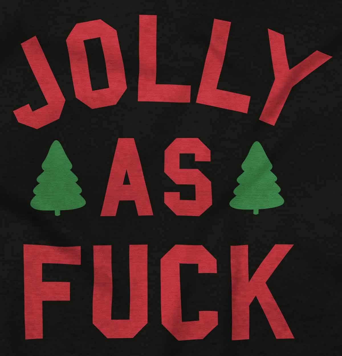 Brisco Brands Christmas Party Jolly AF Funny Sweatshirt for Men or Women Black