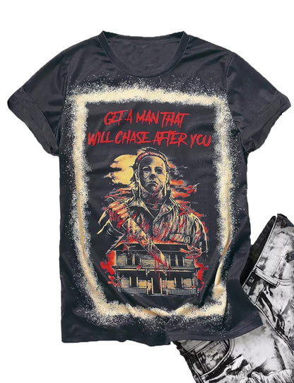 Get A Man That Will Chase After You Halloween Bleached Shirt Women Horror Scary Movies Michael Myers Jason Graphic Tees (Black, X-Large)