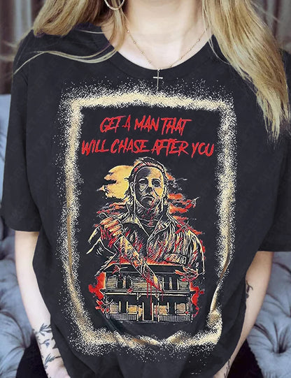 Get A Man That Will Chase After You Halloween Bleached Shirt Women Horror Scary Movies Michael Myers Jason Graphic Tees (Black, X-Large)